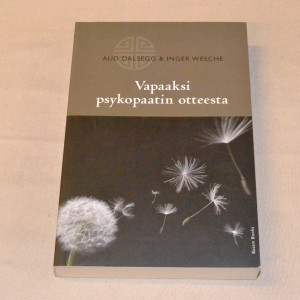 Aud Dalsegg & Inger Wesche Vapaaksi psykopaatin otteesta